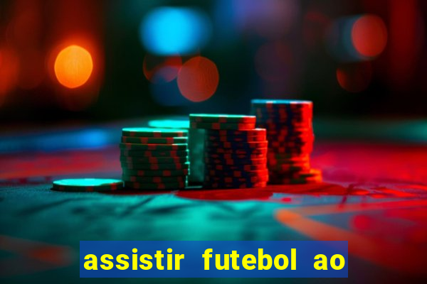 assistir futebol ao vivo multi canais